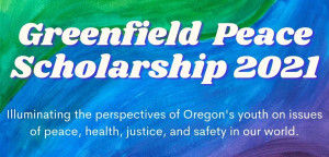 2021 Greenfield Peace Scholarship OSPR: Greenfield Peace Scholarship 2021