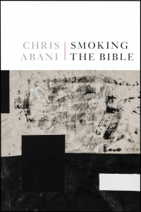 Cover of "Smoking the Bible" by Chris Abani