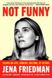 Cover of "Not Funny: Essays on Life, Comedy, Culture, Etcetera" by Jena Friedman