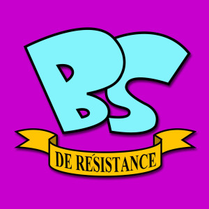 BS de Résistance podcast