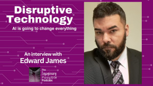 Disruptive Tecnnologies: An Interview with Edward James Edward James