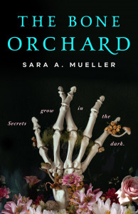 The Bone Orchard by Sara A. Mueller The Bone Orchard by Sara A. Mueller