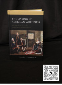 The Making of American Whitenness: The Formation of Race in Seventeenth-Century Virginia The Making Of American Whiteness by Carmen Thompson
